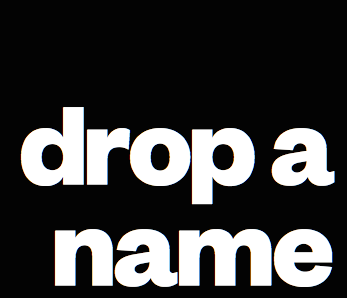 drop a name