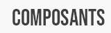 COMPOSANTS