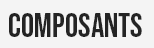 COMPOSANTS