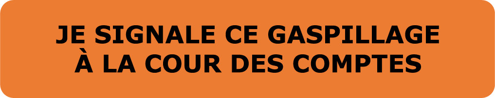 Je signale ce gaspillage à la cour des comptes